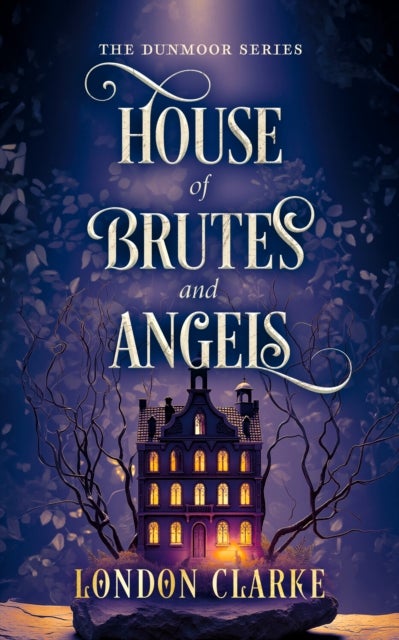 House of Brutes and Angels - Book 2 of Dunmoor Series