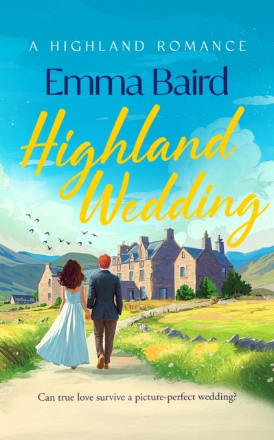 Highland Wedding - A laugh-out-loud romantic comedy about love, weddings and Highland village chaos