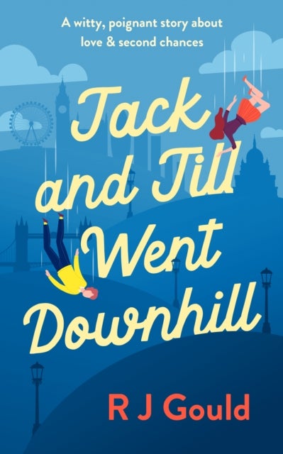 Jack and Jill went downhill - A witty, poignant story about love & second chances