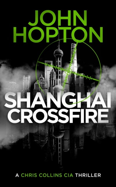 Shanghai Crossfire - A CIA Action Thriller