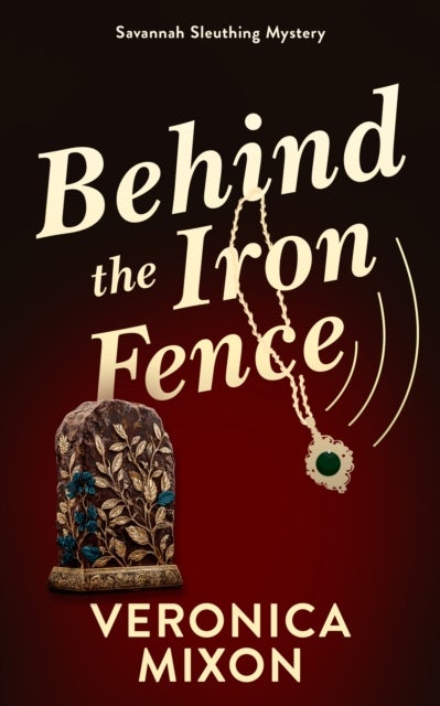 Behind the Iron Fence - A Savannah Sleuthing Mystery