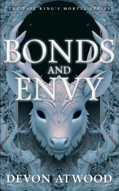 Bonds and Envy - The Faie King's Mortal: Book 2