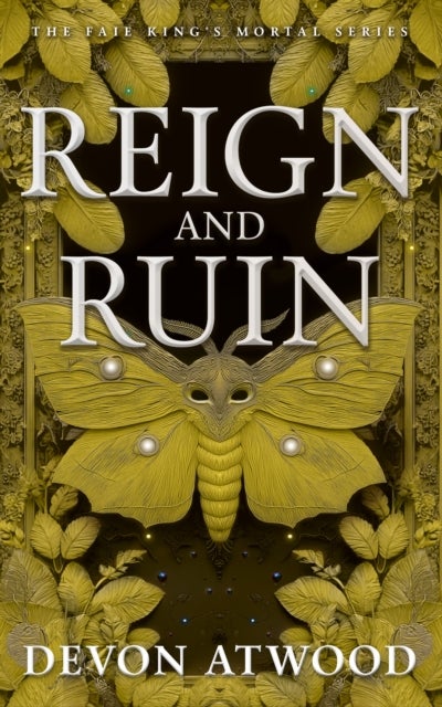 Reign and Ruin - The Faie King's Mortal: Book 3