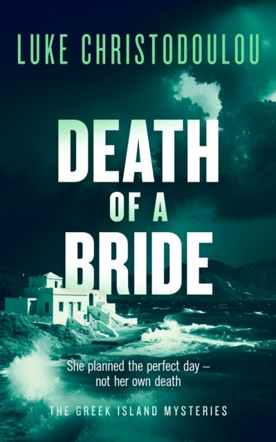 Death of a Bride - A Gripping Crime Thriller Set Under the Greek Sun