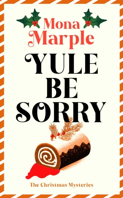Yule Be Sorry - A festive Christmas cozy mystery set in a winter wonderland