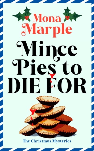 Mince Pies to Die For - A festive Christmas cozy mystery set in a winter wonderland