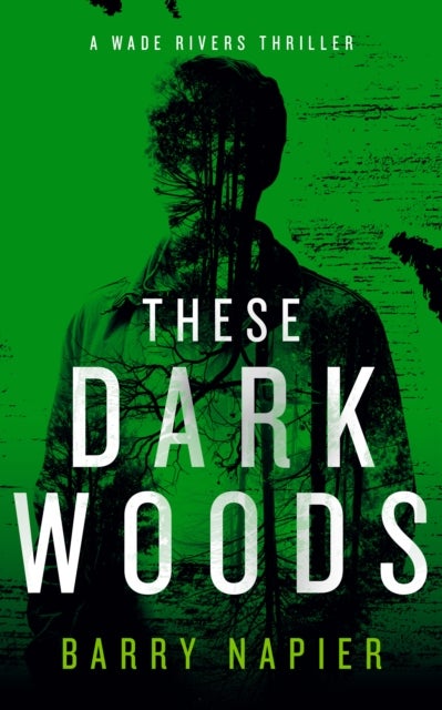 These Dark Woods - A Rural Noir Crime Thriller