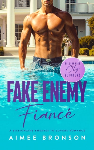 Fake Enemy Fiance - A Billionaire Enemies to Lovers Romance