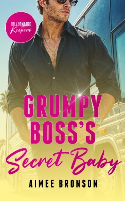 Grumpy Boss's Secret Baby - A Billionaire Enemies to Lovers Romance