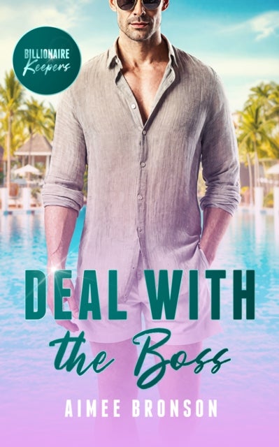 Deal with the Boss - A Billionaire Pretend Relationship Romance