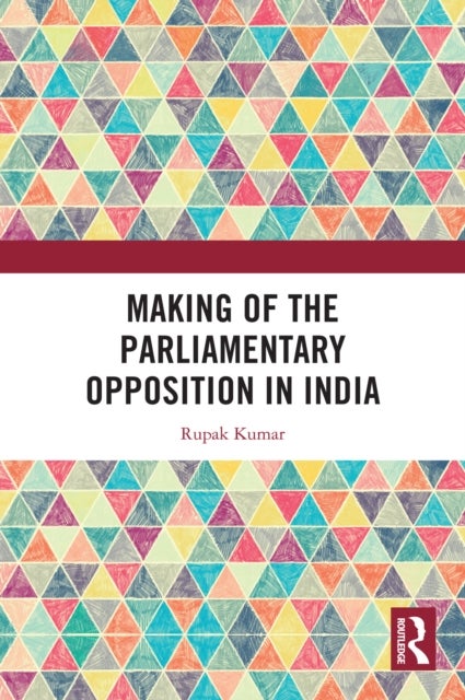 Making of the Parliamentary Opposition in India