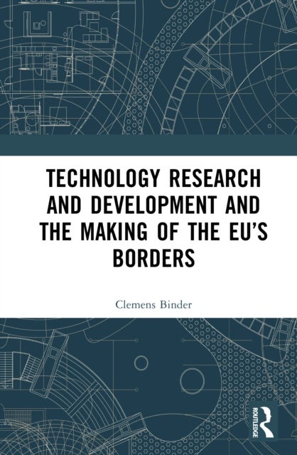 Technology Research and Development and the Making of the EU’s Borders