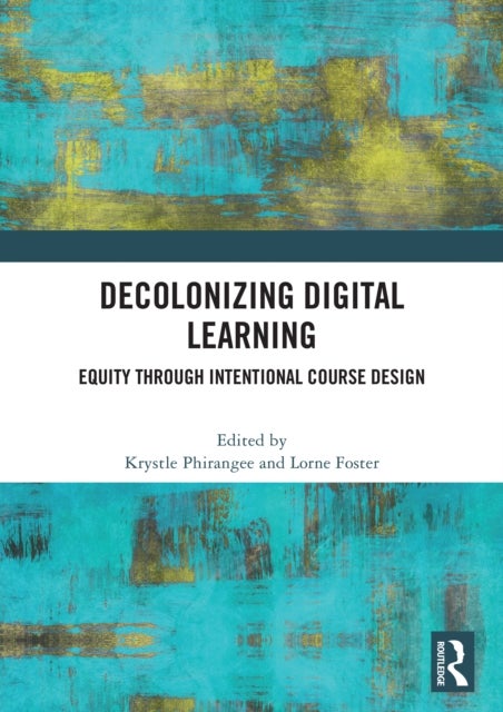 Decolonizing Digital Learning - Equity Through intentional Course Design