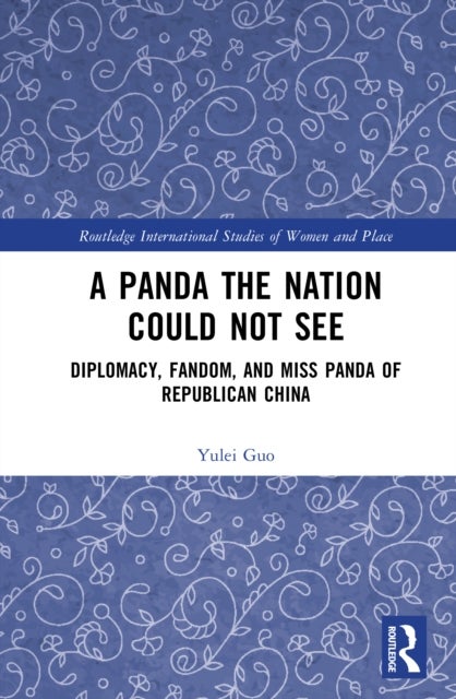 A Panda the Nation Could not See - Diplomacy, Fandom, and Miss Panda of Republican China