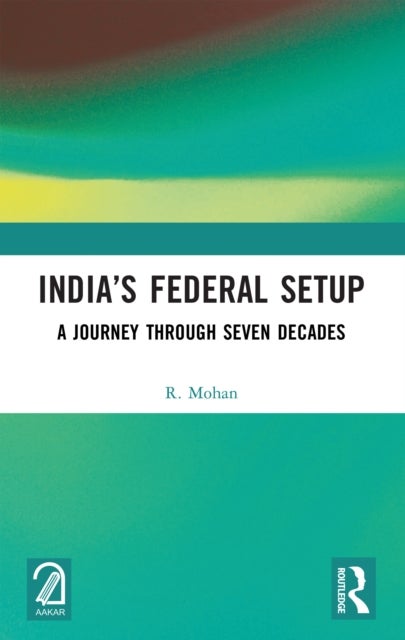 India’s Federal Setup - A Journey Through Seven Decades