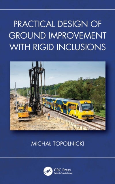 Practical Design of Ground Improvement with Rigid Inclusions