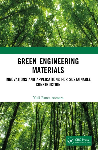 Green Engineering Materials - Innovations and Applications for Sustainable Construction
