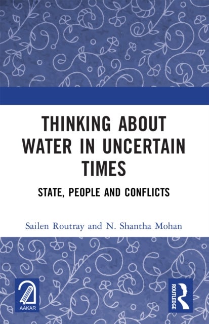 Thinking about Water in Uncertain Times - State, People and Conflicts