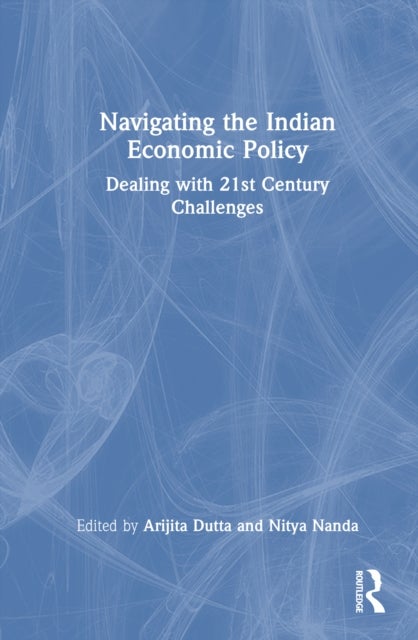 Navigating the Indian Economic Policy - Dealing with 21st Century Challenges