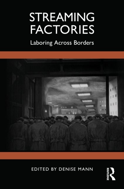 Streaming Factories - Laboring Across Borders