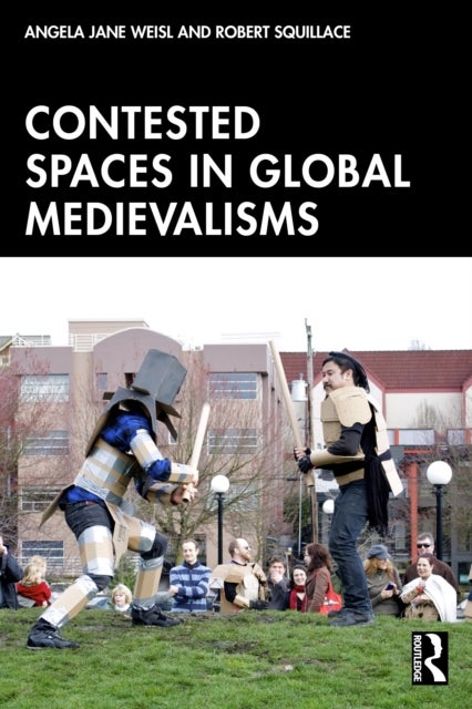 Contested Spaces in Global Medievalisms
