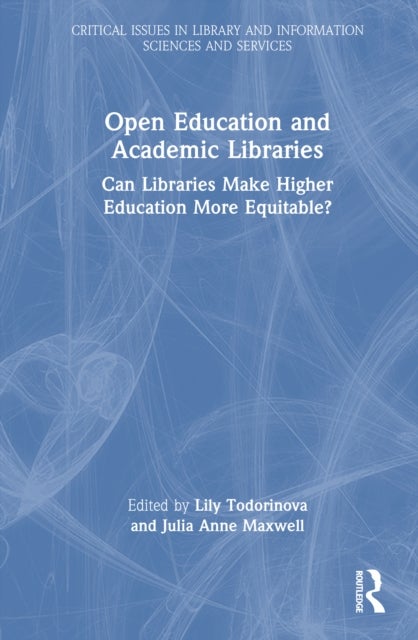 Open Education and Academic Libraries - Can Libraries Make Higher Education More Equitable?