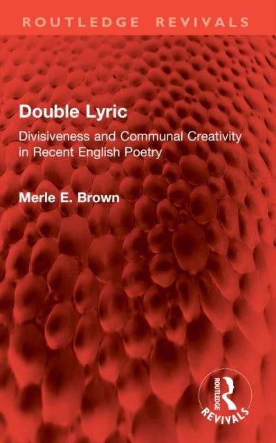 Double Lyric - Divisiveness and Communal Creativity in Recent English Poetry