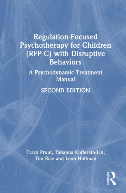Regulation-Focused Psychotherapy for Children (RFP-C) with Disruptive Behaviors - A Psychodynamic Treatment Manual