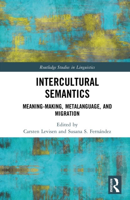 Intercultural Semantics - Meaning-Making, Metalanguage, and Migration