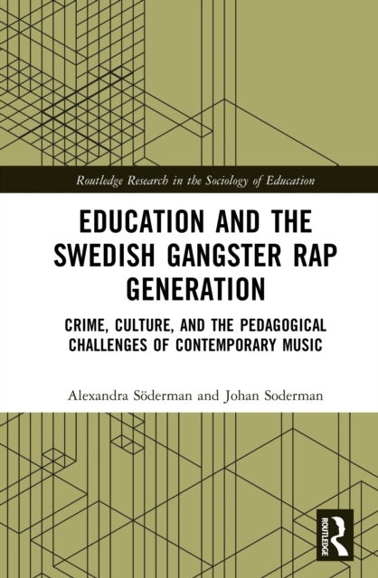 Education and the Swedish Gangster Rap Generation - Crime, Culture, and the Pedagogical Challenges of Contemporary Music