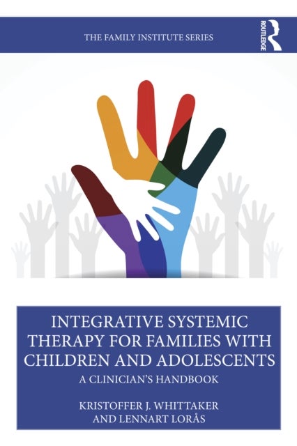 Integrative Systemic Therapy for Families with Children and Adolescents - A Clinician's Handbook