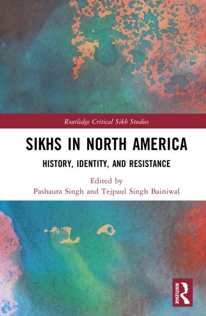 Sikhs In North America - History, Identity, and Resistance