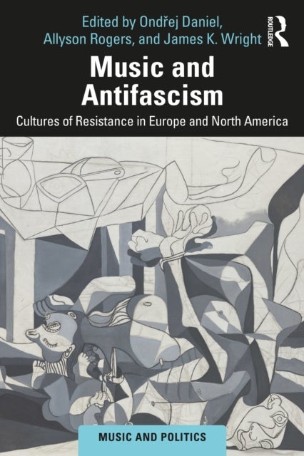 Music and Antifascism - Cultures of Resistance in Europe and North America