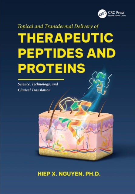 Topical and Transdermal Delivery of Therapeutic Peptides and Proteins - Science, Technology, and Clinical Translation