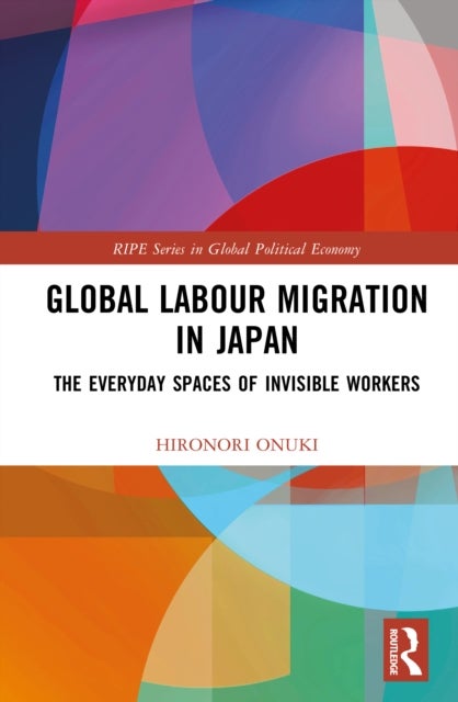 Global Labour Migration in Japan - The Everyday Spaces of Invisible Workers