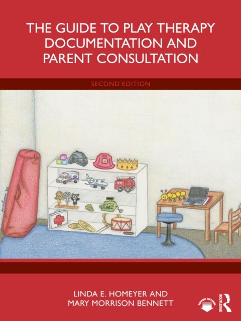 The Guide to Play Therapy Documentation and Parent Consultation
