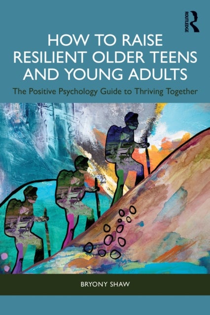 How to Raise Resilient Older Teens and Young Adults