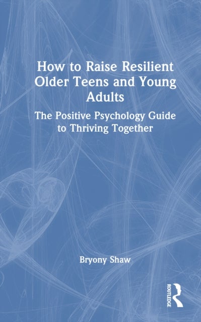 How to Raise Resilient Older Teens and Young Adults