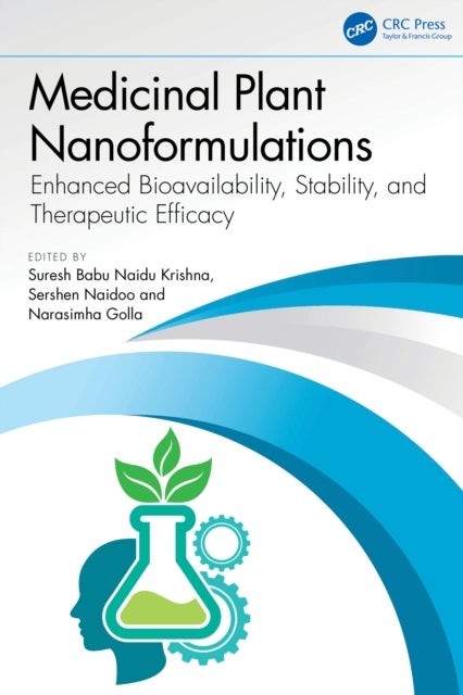 Medicinal Plant Nanoformulations - Enhanced Bioavailability, Stability, and Therapeutic Efficacy