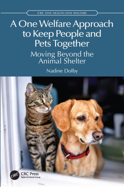 A One Welfare Approach to Keep People and Pets Together - Moving Beyond the Animal Shelter