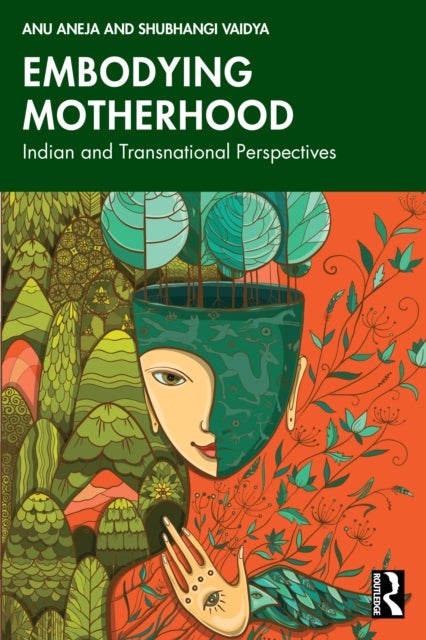 Embodying Motherhood - Indian and Transnational Perspectives