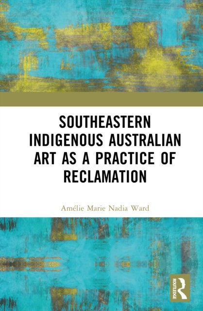 Southeastern Indigenous Australian Art as a Practice of Reclamation