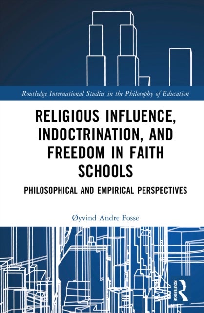Religious Influence, Indoctrination, and Freedom in Faith Schools