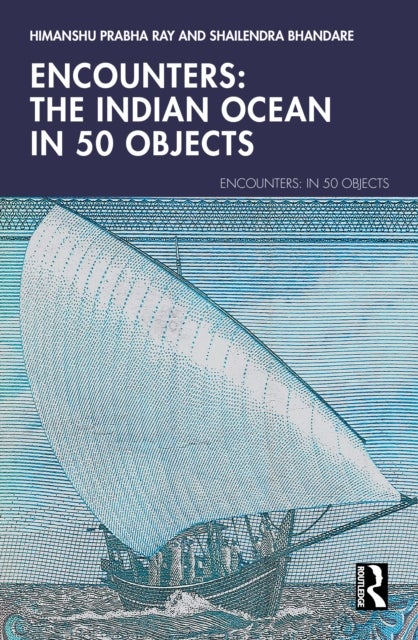 Encounters: The Indian Ocean in 50 Objects