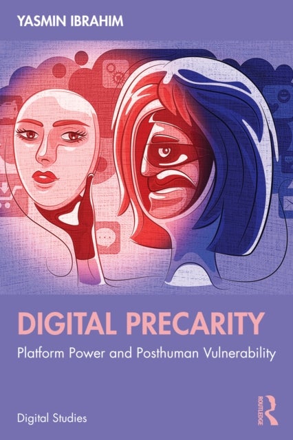 Digital Precarity - Platform Power and Posthuman Vulnerability
