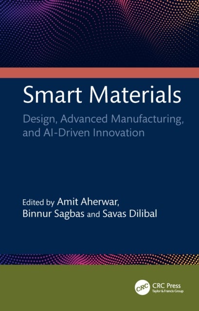 Smart Materials - Design, Advanced Manufacturing, and AI-Driven Innovation