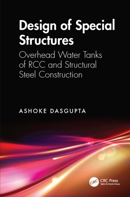 Design of Special Structures - Overhead Water Tanks of RCC and Structural Steel Construction