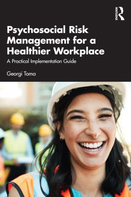 Psychosocial Risk Management for a Healthier Workplace - A Practical Implementation Guide