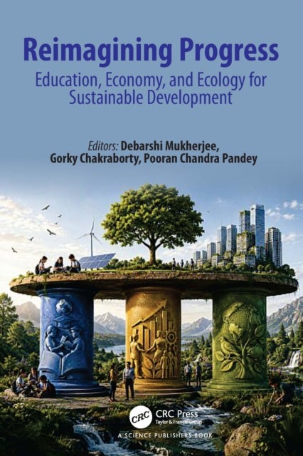 Reimagining Progress - Education, Economy, and Ecology for Sustainable Development