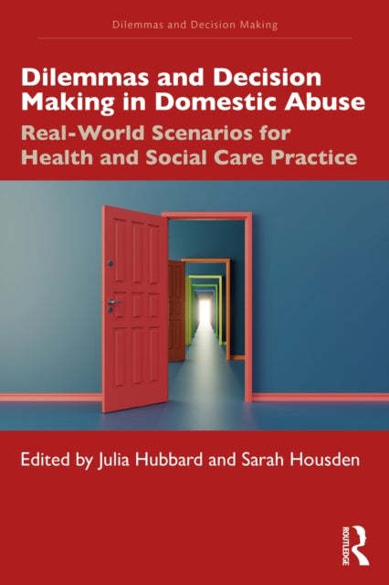 Dilemmas and Decision Making in Domestic Abuse - Real-World Scenarios for Health and Social Care Practice